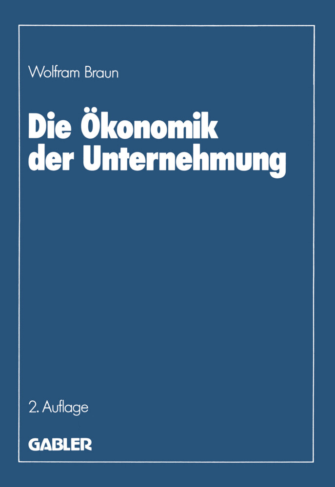 Die Ökonomik der Unternehmung von Gabler Verlag