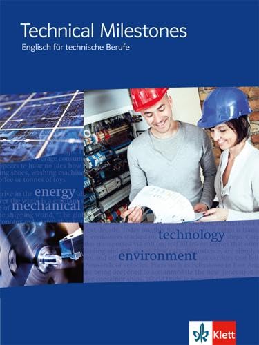 Technical Milestones. Englisch für technische Berufe: Schulbuch: Englisch für Techniker Technical Milestones. Englisch für technische Berufe: Schulbuch: Englisch für Techniker