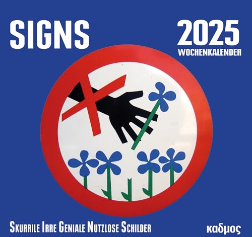 SIGNS (2025). Skurrile Irre Geniale Nutzlose Schilder (Kadmos' koole Postkartenkalender)