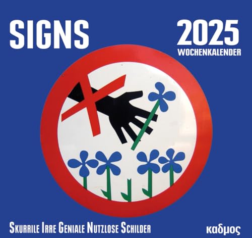 SIGNS (2025). Skurrile Irre Geniale Nutzlose Schilder (Kadmos' koole Postkartenkalender) von Kadmos' koole Postkartenkalender