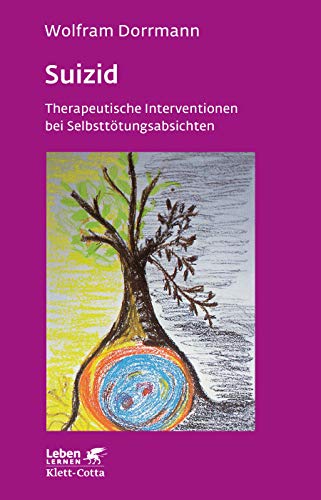 Suizid (Leben Lernen, Bd. 74): Therapeutische Interventionen bei Selbsttötungsabsichten