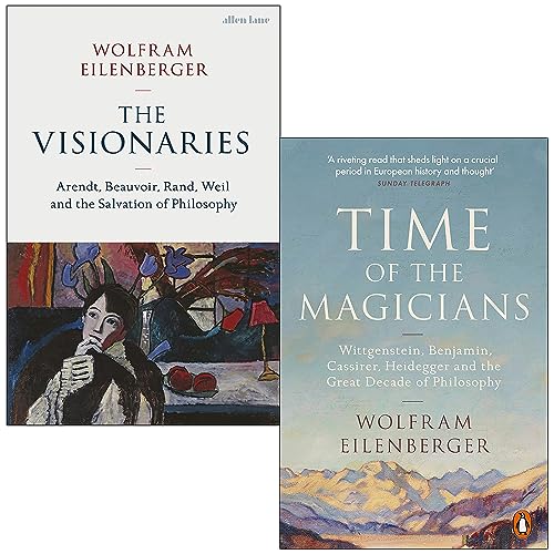 Wolfram Eilenberger Collection 2 Books Set (The Visionaries [Hardcover] & Time of the Magicians)
