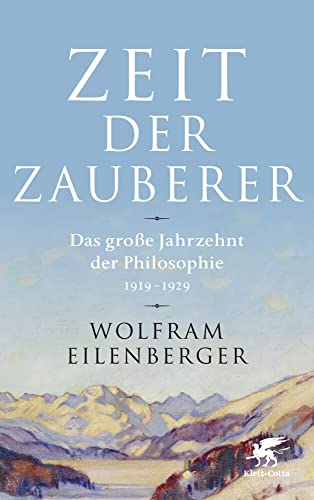 Zeit der Zauberer: Das große Jahrzehnt der Philosophie 1919 - 1929 von Klett-Cotta Verlag