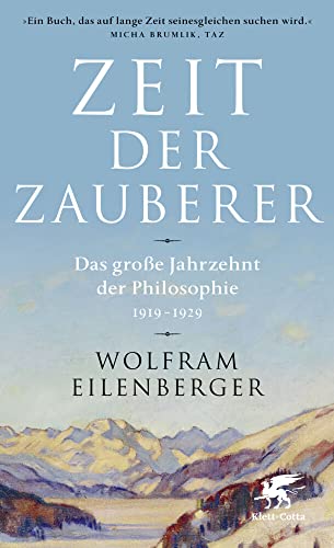 Zeit der Zauberer: Das große Jahrzehnt der Philosophie 1919 - 1929