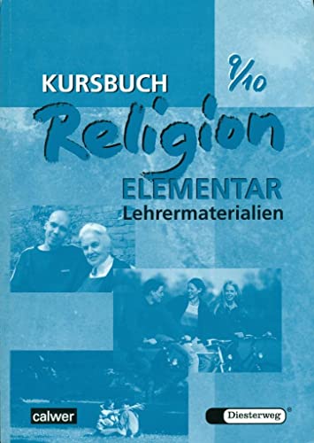 Kursbuch Religion Elementar 9/10 - Ausgabe 2003: Lehrermaterial für die 9./10. Klasse (Kursbuch Religion Elementar: Ausgabe 2003 - 2009) von Calwer Verlag GmbH