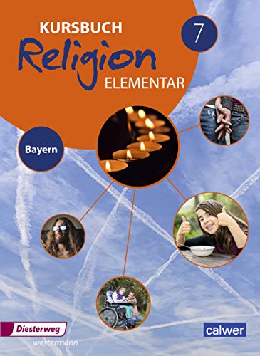 Kursbuch Religion Elementar - Ausgabe 2017 für Bayern: Schülerband 7 von Diesterweg Moritz