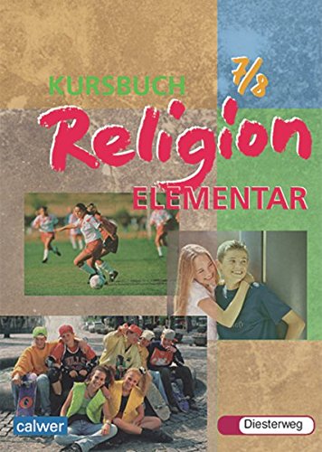 Kursbuch Religion Elementar: Schülerband 7 / 8: Schulbuch 7/8 (Kursbuch Religion Elementar: Ausgabe 2003) Kursbuch Religion Elementar: Schülerband 7 / 8: Schulbuch 7/8 (Kursbuch Religion Elementar: Ausgabe 2003)