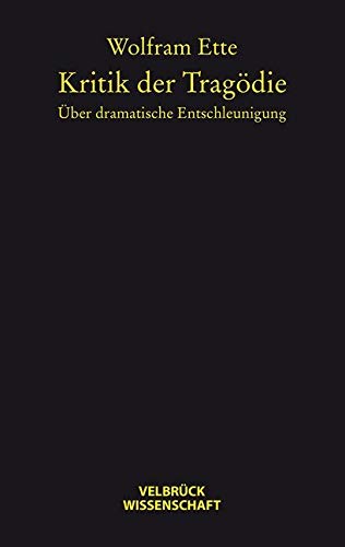 Kritik der Tragödie Kritik der Tragödie von Velbrück Wissenschaft