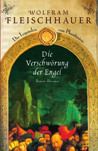 Die Verschwörung der Engel: Die Legenden von Phantásien Die Verschwörung der Engel: Die Legenden von Phantásien von Droemer HC