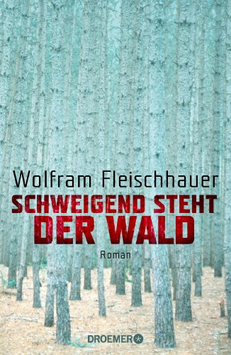 Schweigend steht der Wald: Roman