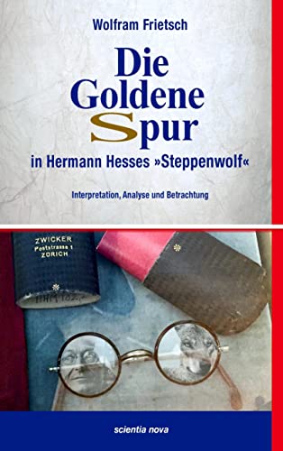 Die Goldene Spur in Hermann Hesses Steppenwolf: Interpretation, Analyse und Betrachtung