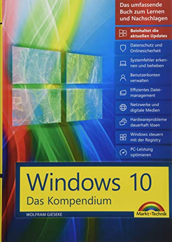 Windows 10 - Das große Kompendium inkl. aller aktuellen Updates - Ein umfassender Ratgeber: Komplett in Farbe, mit vielen Beispielen aus der Praxis