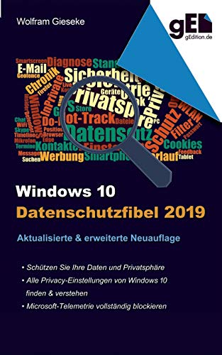 Windows 10 Datenschutzfibel 2019: Alle Datenschutzeinstellungen finden, verstehen und optimal einstellen Windows 10 Datenschutzfibel 2019: Alle Datenschutzeinstellungen finden, verstehen und optimal einstellen