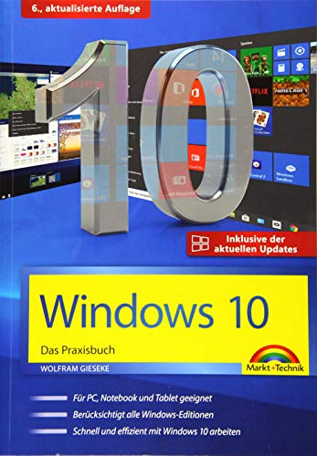 Windows 10 Praxisbuch inkl. der aktuellen Updates von 2020: Für PC, Notebook und Tablet geeignet. Die neue Oberfläche mit Maus und Tastatur optimal ... Schnell und effizient mit Windows 10 arbeiten von Markt + Technik