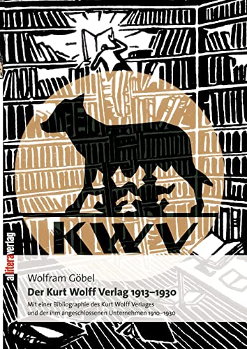 Der Kurt Wolff Verlag 1913 - 1930: Expressionismus als verlegerische Aufgabe. Mit einer Bibliographie des Kurt Wolff Verlages und der ihm angeschlossenen Unternehmen 1910-1930 Der Kurt Wolff Verlag 1913 - 1930: Expressionismus als verlegerische Aufgabe. Mit einer Bibliographie des Kurt Wolff Verlages und der ihm angeschlossenen Unternehmen 1910-1930
