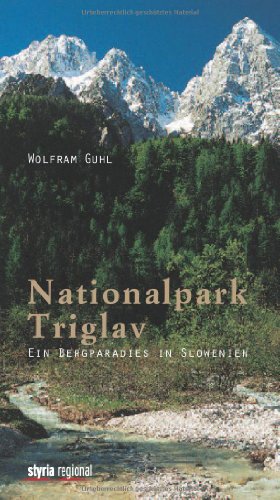 Nationalpark Triglav: Ein Bergparadies in Slowenien von Styria Regional