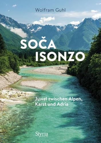 So a - Isonzo: Juwel zwischen Alpen, Karst und Adria