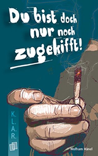 Du bist doch nur noch zugekifft! (K.L.A.R.-Taschenbuch) von Verlag an der Ruhr