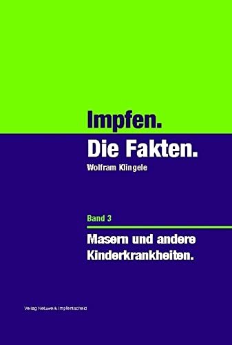 Impfen - Die Fakten (Band 3): Masern und andere Kinderkrankheiten. von Michaels-Verlag / Netzwerk Impfentscheid