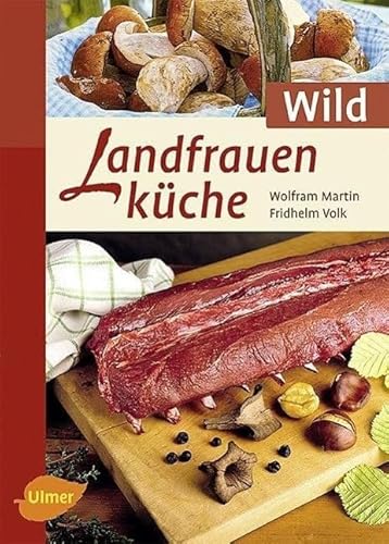 Landfrauenküche Wild: Sonderausgabe von Ulmer Eugen Verlag