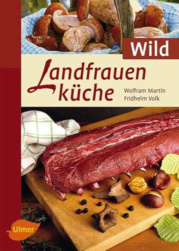 Landfrauenküche Wild: Sonderausgabe von Ulmer Eugen Verlag