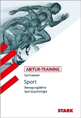 Abitur-Training Sport. Bewegungslehre. Sportpsychologie: Grundlagen und Aufgaben mit Lösungen von Stark Verlag GmbH