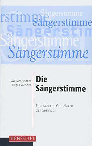 Die Sängerstimme: Phoniatrische Grundlagen für die Gesangsausbildung: Phoniatrische Grundlagen des Gesangs von Henschel Verlag