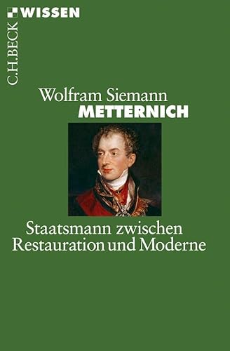 Metternich: Staatsmann zwischen Restauration und Moderne (C.H.BECK Wissen) von Beck C. H.