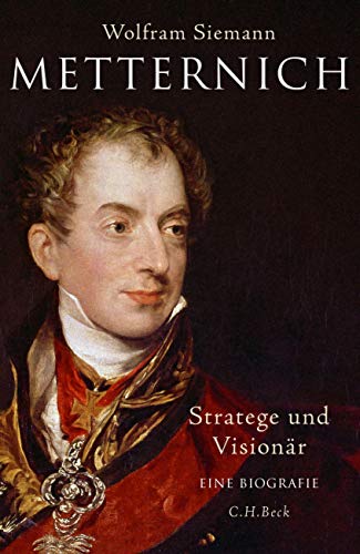 Metternich: Stratege und Visionär Metternich: Stratege und Visionär