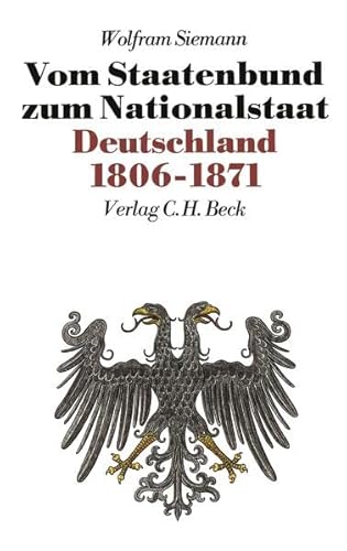 Neue Deutsche Geschichte, 10 Bde., Bd.7, Vom Staatenbund zum Nationalstaat. Deutschland 1806-1871 von Beck C. H.