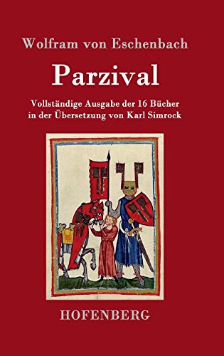 Parzival: Vollständige Ausgabe der 16 Bücher in der Übersetzung von Karl Simrock Parzival: Vollständige Ausgabe der 16 Bücher in der Übersetzung von Karl Simrock