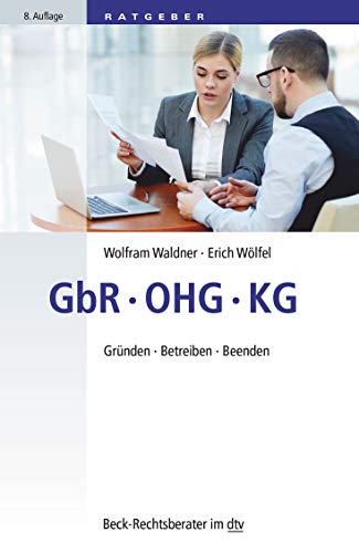 GbR, OHG, KG: Gründen, Betreiben, Beenden (Beck-Rechtsberater im dtv) von dtv Verlagsgesellschaft