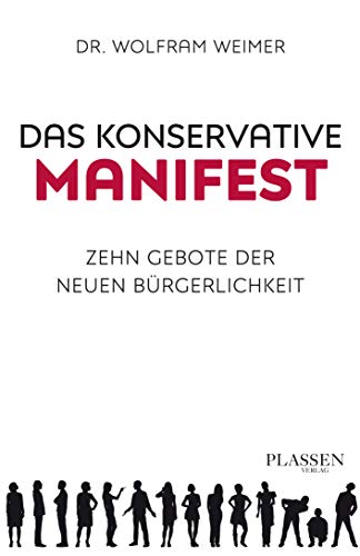 Das konservative Manifest: Zehn Gebote der neuen Bürgerlichkeit von Plassen Verlag