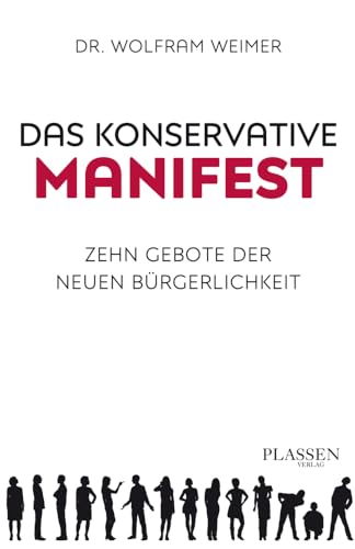 Das konservative Manifest: Zehn Gebote der neuen Bürgerlichkeit