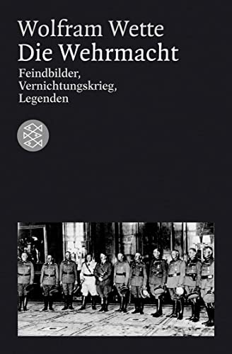 Die Wehrmacht: Feindbilder, Vernichtungskrieg, Legenden