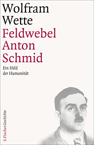 Feldwebel Anton Schmid: Ein Held der Humanität