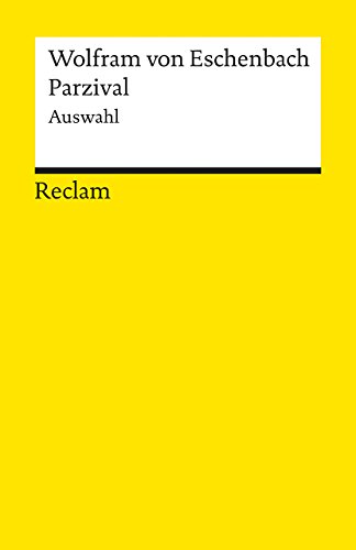 Parzival. Eine Auswahl: Wolfram von Eschenbach – Deutsch-Lektüre, Deutsche Klassiker der Literatur – 18243 (Reclams Universal-Bibliothek)