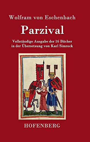 Parzival: Vollständige Ausgabe der 16 Bücher in der Übersetzung von Karl Simrock