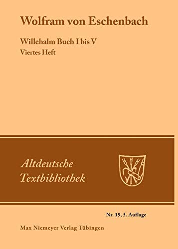 Willehalm Buch I bis V: Viertes Heft: Willehalm Buch I bis V (Altdeutsche Textbibliothek, 15, Band 15) von de Gruyter