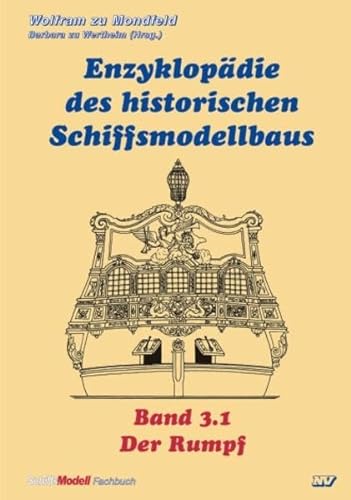 Enzyklopädie des historischen Schiffsmodellbaus / Der Rumpf, Teil 1