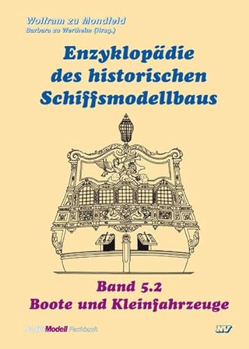 Enzyklopädie des historischen Schiffsmodellbaus / Enzyklopädie des historischen Schiffsmodellbaus - Band 5.2: Boote und Kleinfahrzeuge