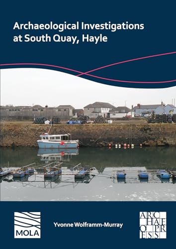 Archaeological Investigations at South Quay, Hayle von Archaeopress Archaeology