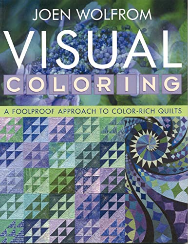 Visual Coloring: A Foolproof Approach To Color-Rich Quilts: A Foolproof Approach to Color-Rich Quilts- Print on Demand Edition