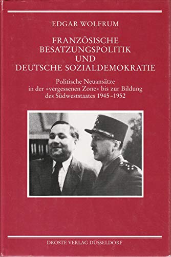 Französische Besatzungspolitik und deutsche Sozialdemokratie: Politische Neuansätze in der "vergessenen Zone" bis zur Bildung des Südweststaats 1945-1952