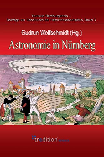 Astronomie in Nürnberg: Anläßlich des 500. Todestages von Bernhard Walther und des 300. Todestages von Georg Chr. Eimmart.