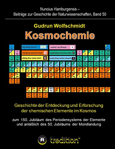 Kosmochemie - Geschichte der Entdeckung und Erforschung der chemischen Elemente im Kosmos zum 150. Jubiläum des Periodensystems der Elemente (PSE, ... zur Geschichte der Naturwissenschaften) von tredition