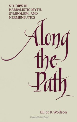 Along the Path: Studies in Kabbalistic Myth, Symbolism, and Hermeneutics von State University of New York Press