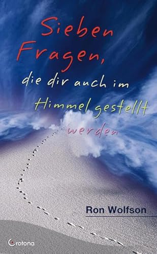 7 Fragen, die Dir auch im Himmel gestellt werden von Crotona Verlag GmbH