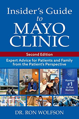 Insider's Guide to Mayo Clinic: Expert Advice for Patients and Family from the Patient's Perspective von Wolfson