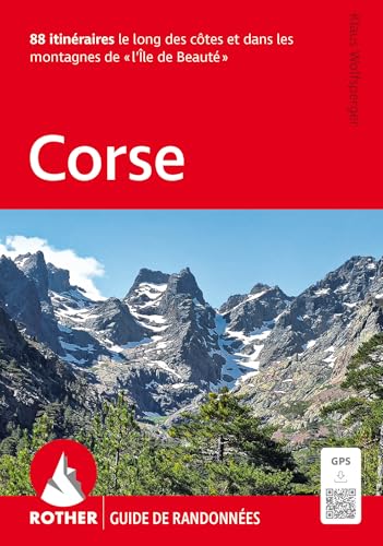 Corse (Rother Guide de randonnées): 88 itinéraires le long des côtes et dans les montagnes de « l'Île de Beauté ». Avec traces GPS von Bergverlag Rother